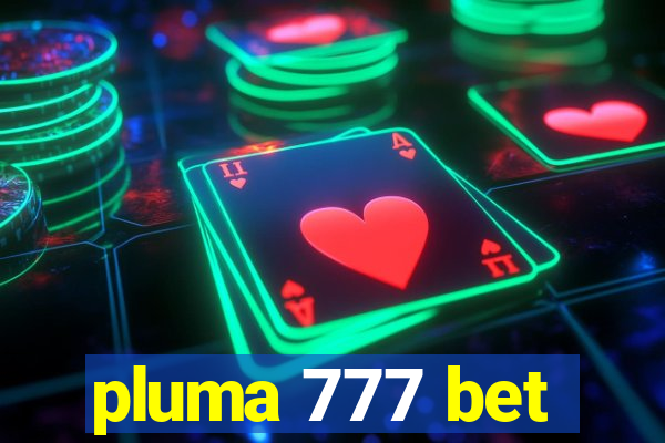 pluma 777 bet